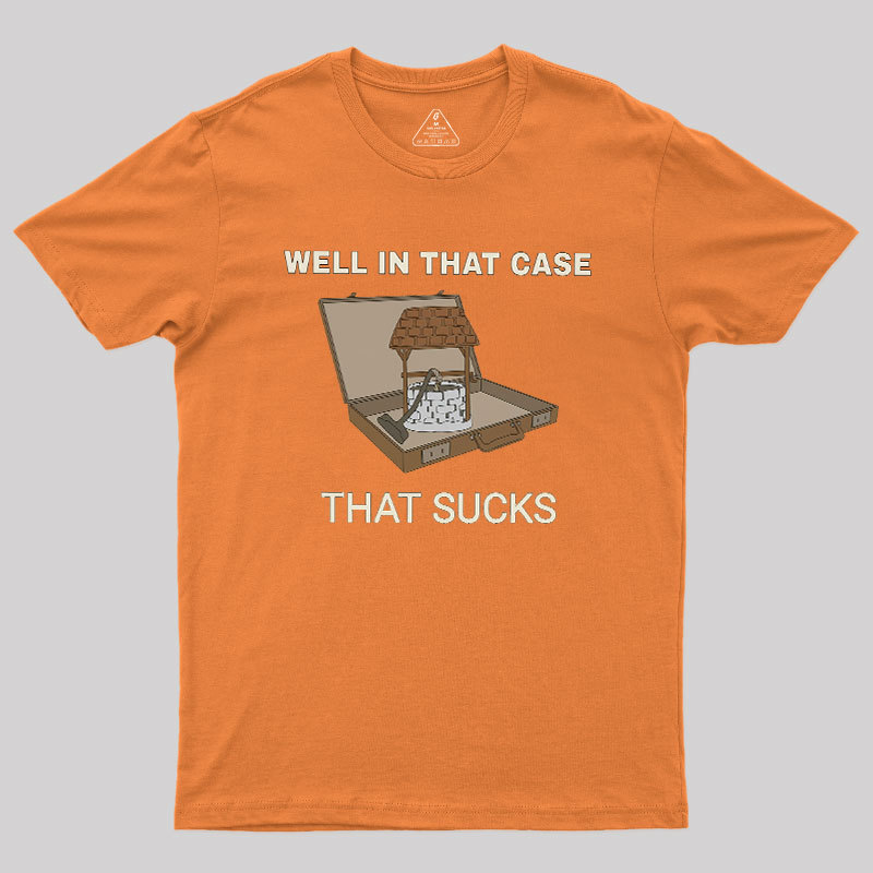 Well In That Case Geek T-Shirt