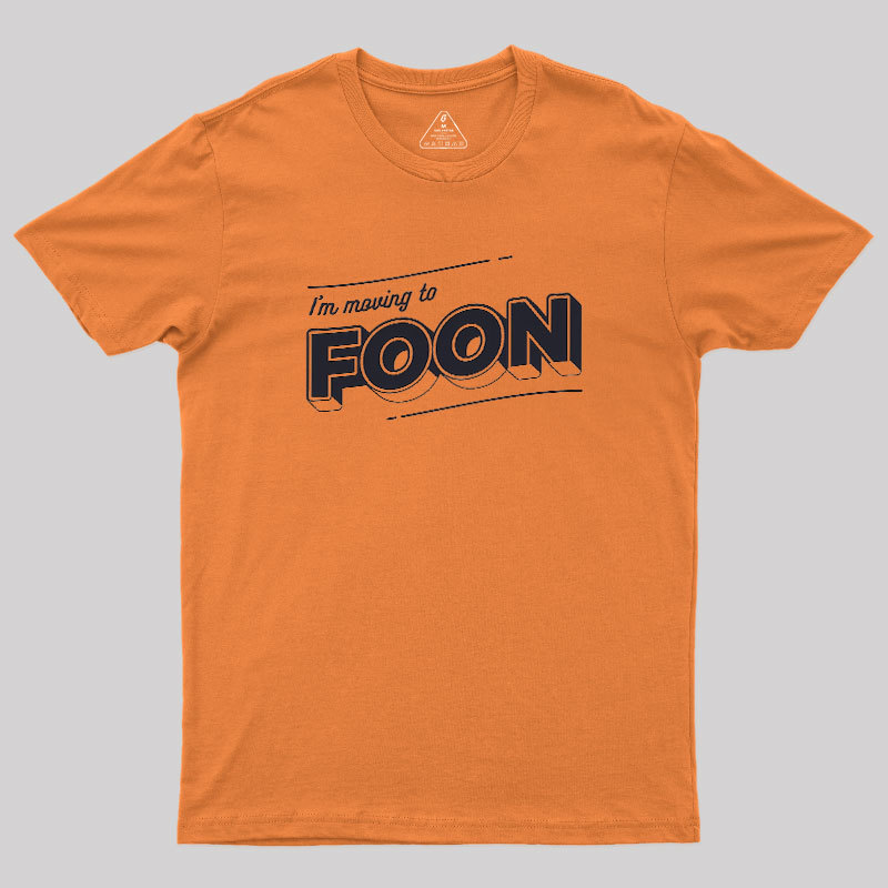 Moving to Foon Geek T-Shirt