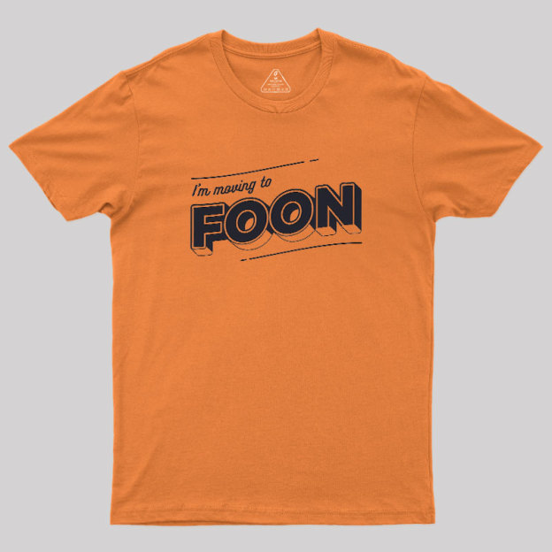 Moving to Foon Geek T-Shirt