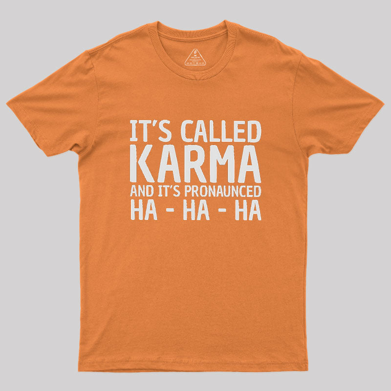Karma Funny Geek T-Shirt