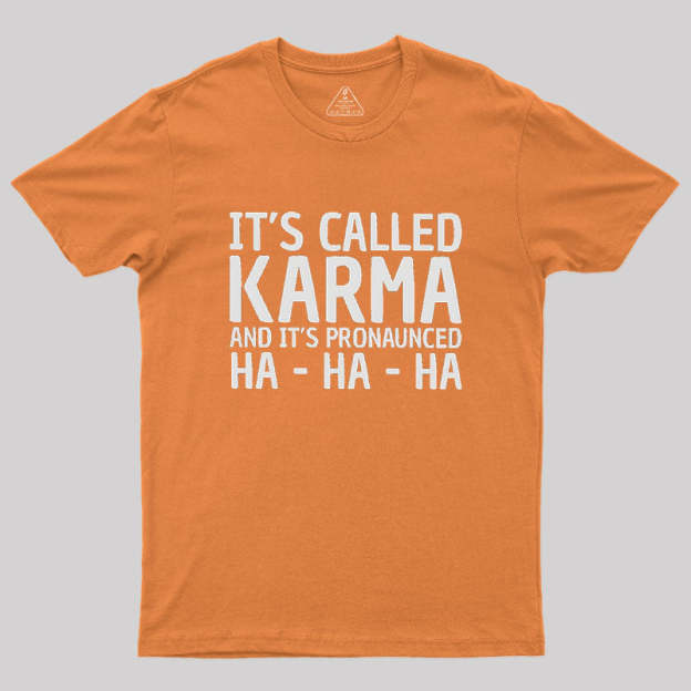 Karma Funny Geek T-Shirt