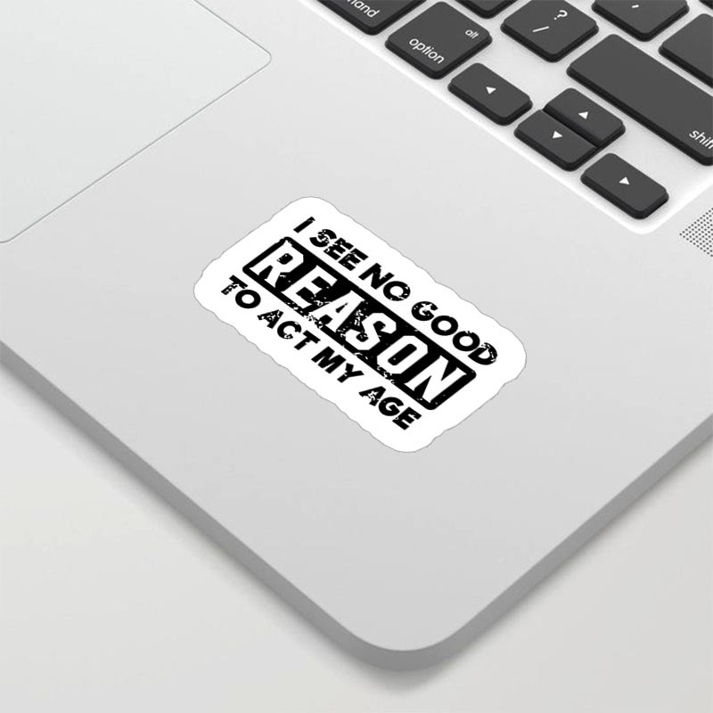 I See No Good Reason To Act My Age Geek Sticker for Sale online