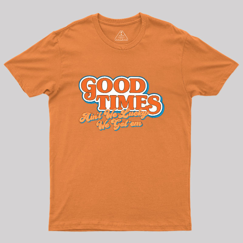 Good Times Geek T-Shirt