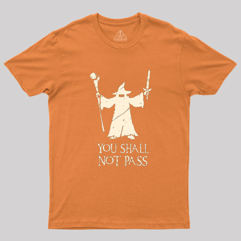 Gandalf- You Shall Not Pass Geek T-Shirt