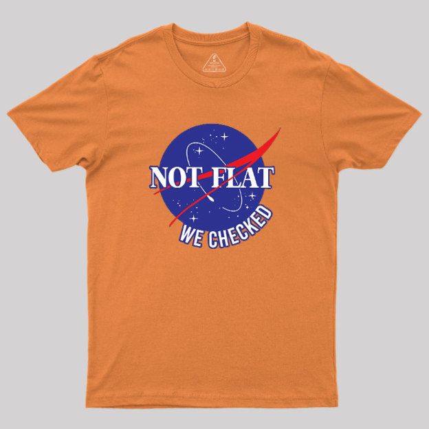 NASA Not Flat We Checked Geek T-Shirt