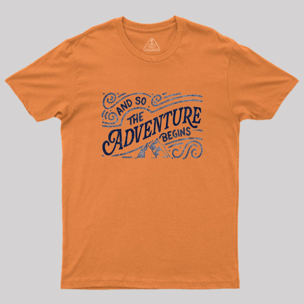And So The Adventure Begins Geek T-Shirt