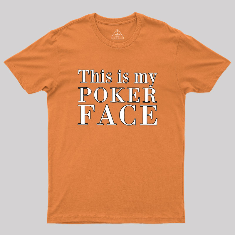 This Is My Poker Face Geek T-Shirt