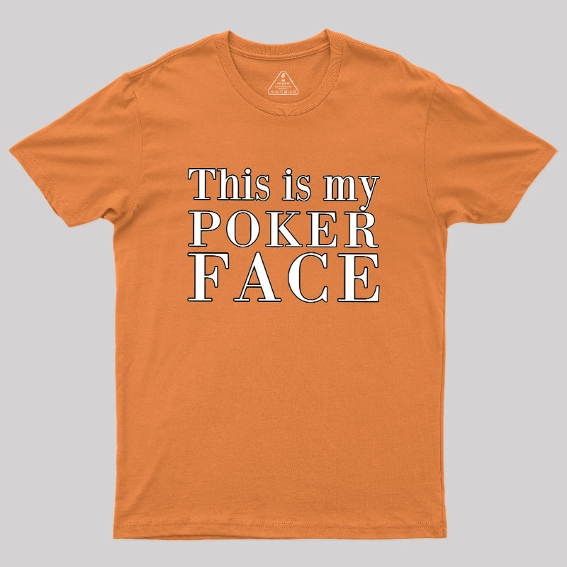 This Is My Poker Face Geek T-Shirt