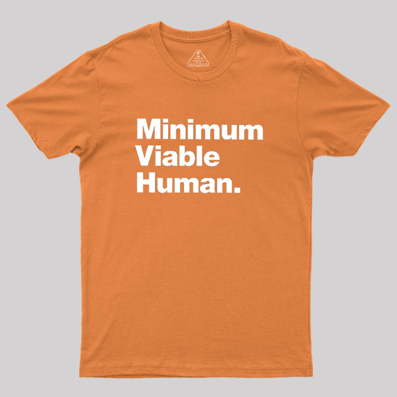 Minimum Viable Human Geek T-Shirt