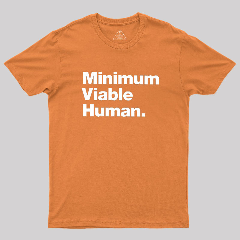 Minimum Viable Human Geek T-Shirt