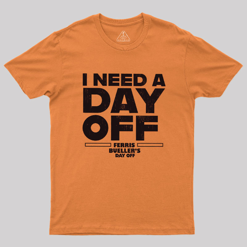 I Need A Day Off Geek T-Shirt