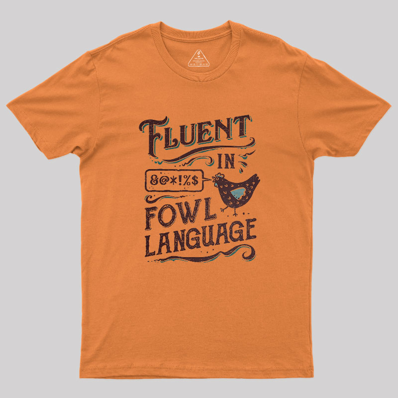 Fluent In Fowl Language Geek T-Shirt