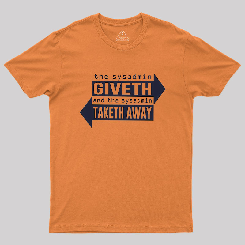 Sysadmin Giveth And Taketh Away Geek T-Shirt