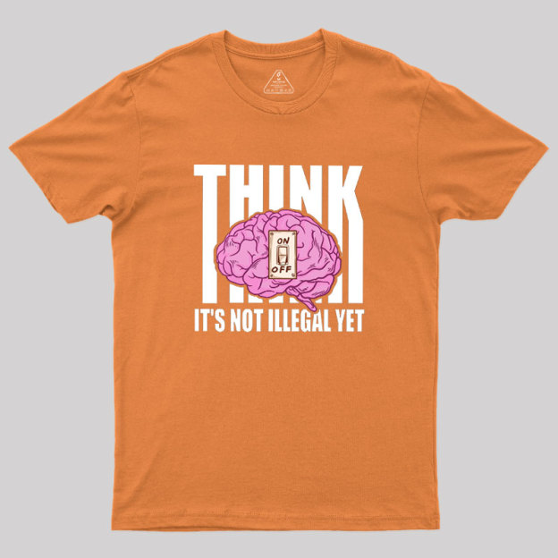 It's Not Illegal Yet Geek T-Shirt