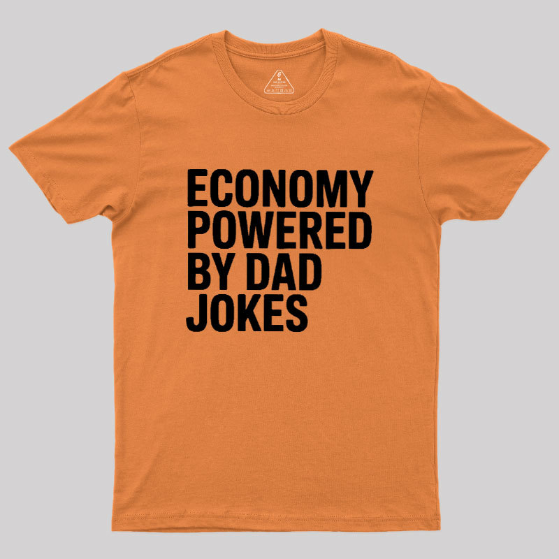 Economy Powered By Dad Jokes Geek T-Shirt