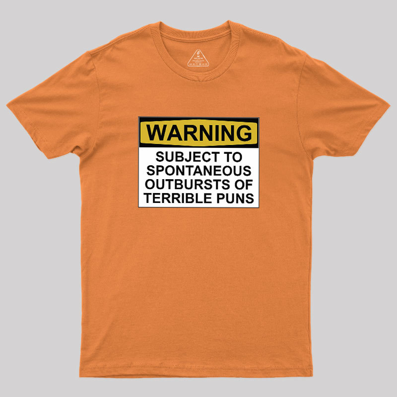 SUBJECT TO SPONTANEOUS OUTBURSTS OF TERRIBLE PUNS Geek T-Shirt
