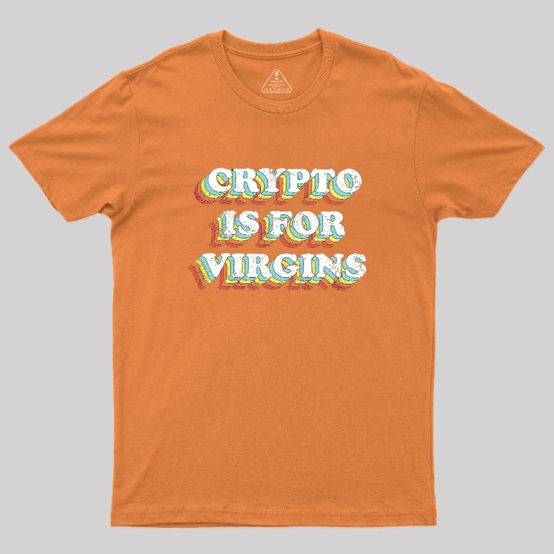 Crypto is for Virgins Geek T-Shirt