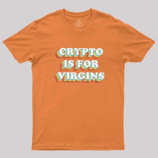 Crypto is for Virgins Geek T-Shirt