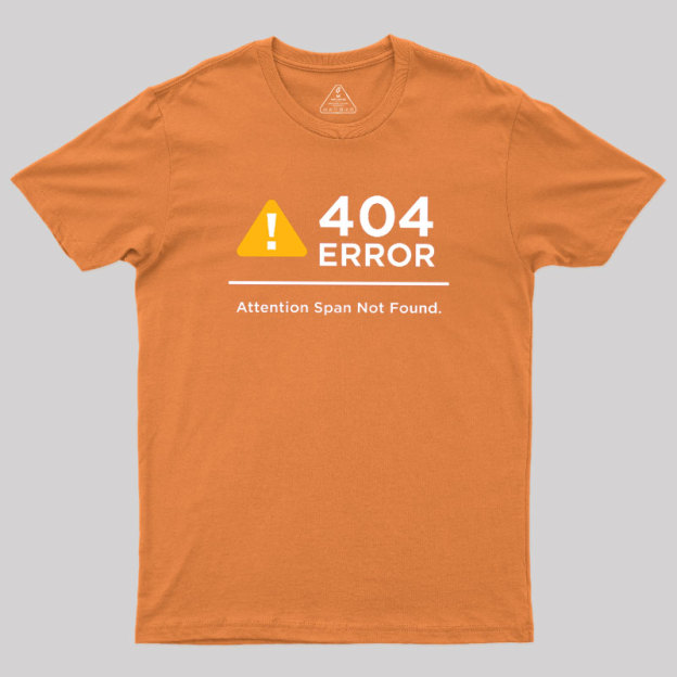 Attention Span Not Found Geek T-Shirt