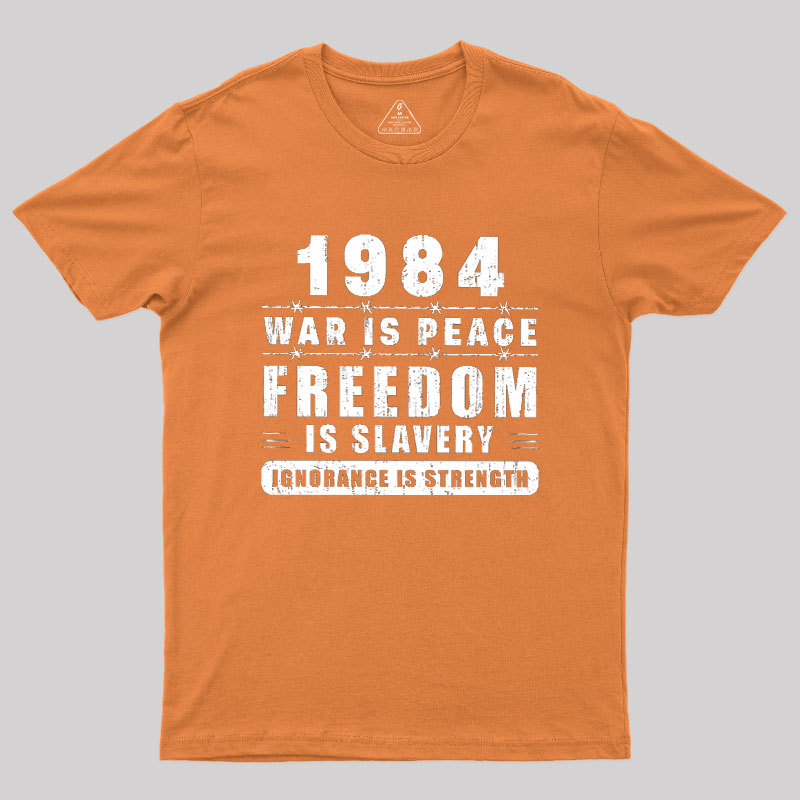 War Is Peace Freedom Geek T-Shirt