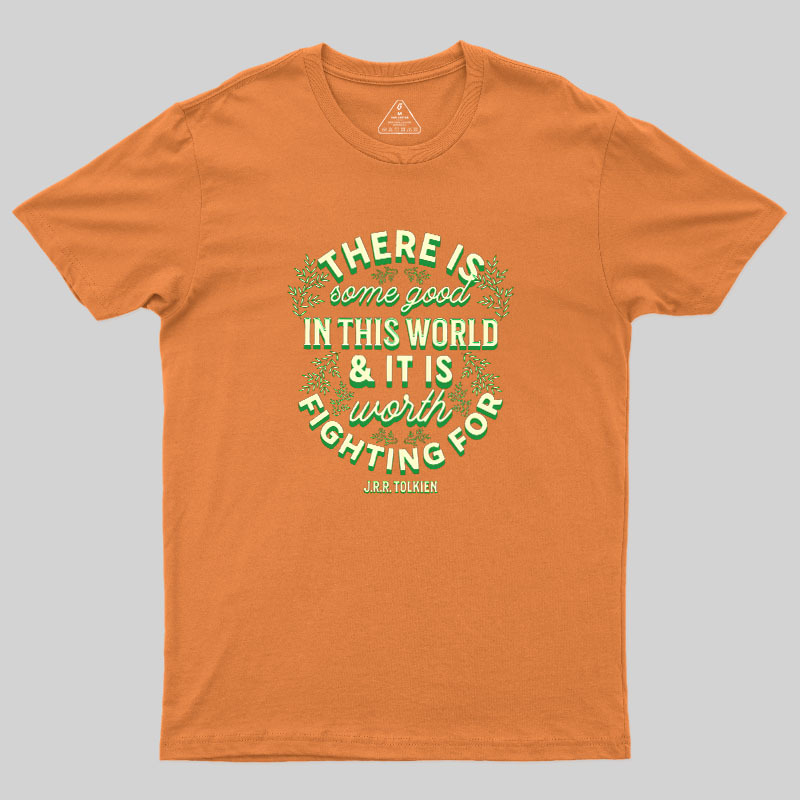 There is Some Good in This World Geek T-Shirt