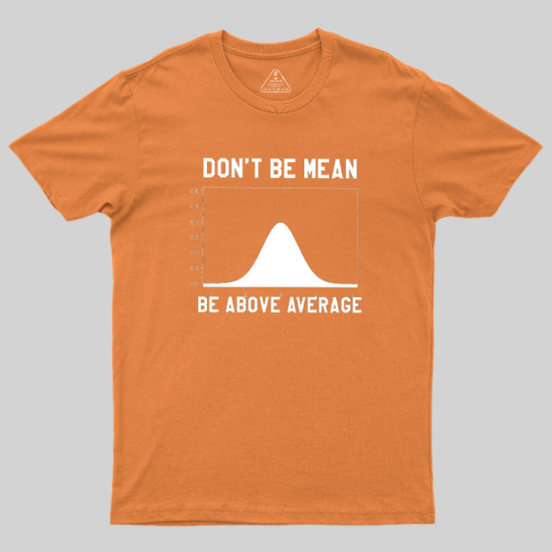 Nerdy Don't Be Mean Be Above Average Science Geek T-Shirt