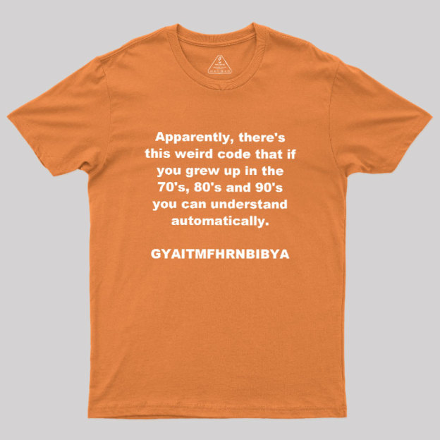GYAITMFHRNBIBYA Geek T-Shirt