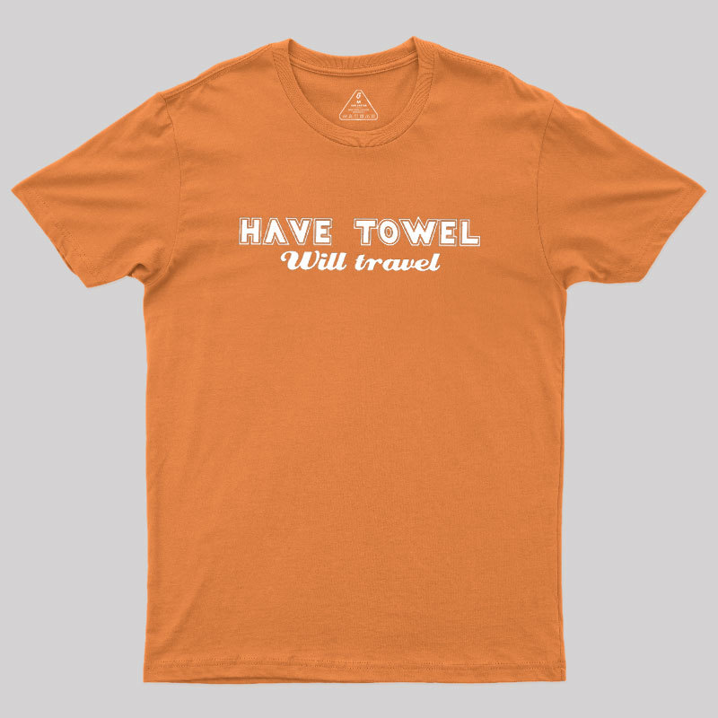 Have Towel Geek T-Shirt