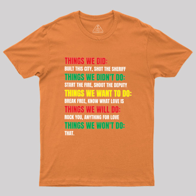 Things We Did Built This City Shot The Sheriff Geek T-Shirt
