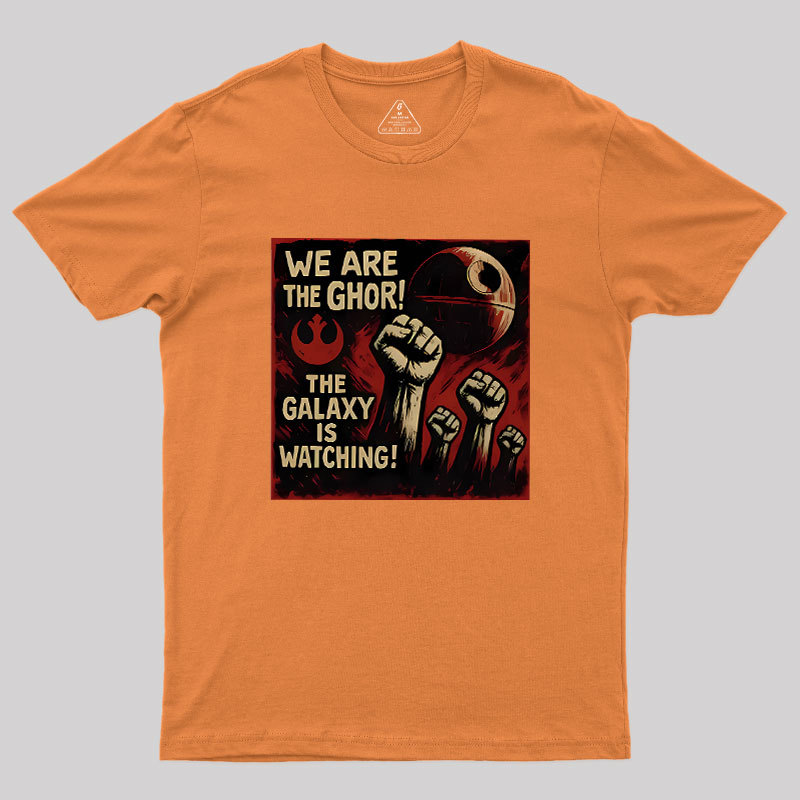 We Are The Ghor The Galaxy Is Watching Geek T-Shirt