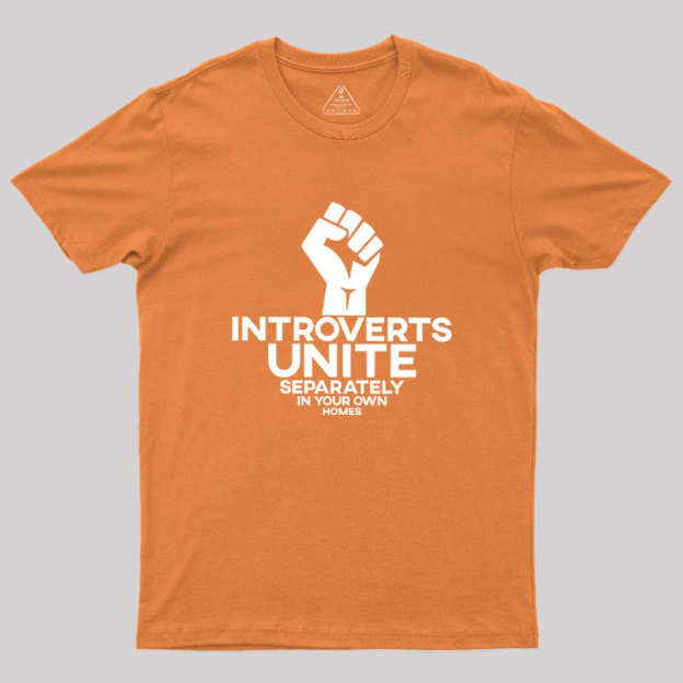INTROVERTS UNITE Separately In Your Own Homes Geek T-Shirt