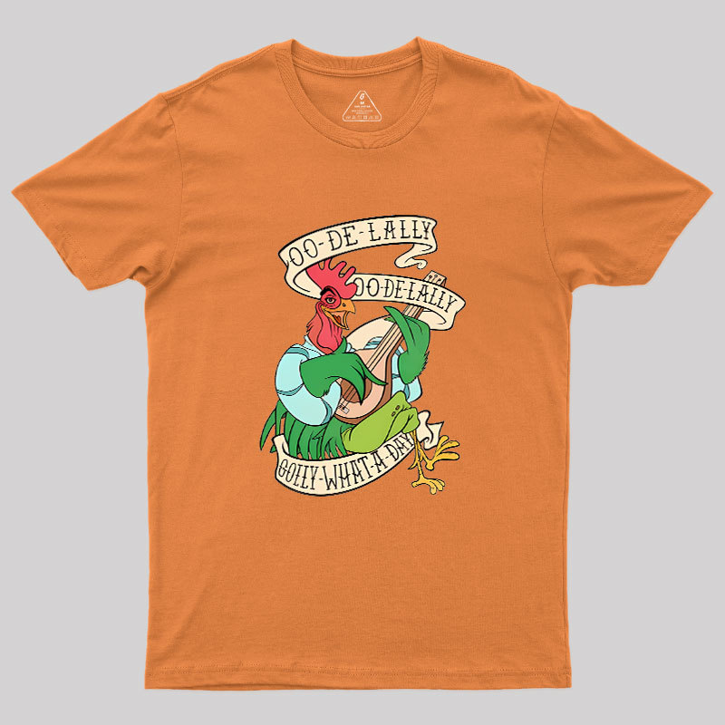 Oo De lally Golly What A Day Geek T-Shirt