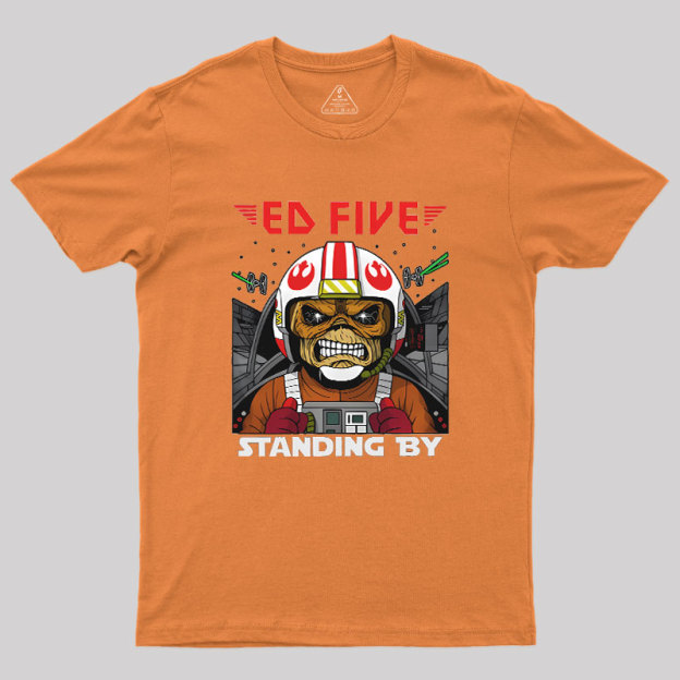 Ed Five Standing By Geek T-Shirt