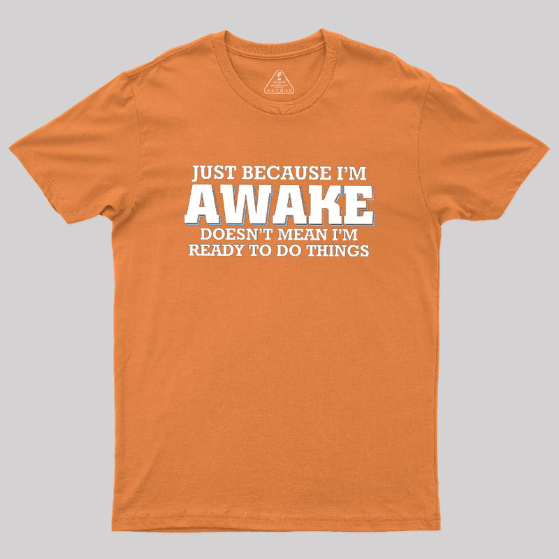 Awake Things Geek T-Shirt