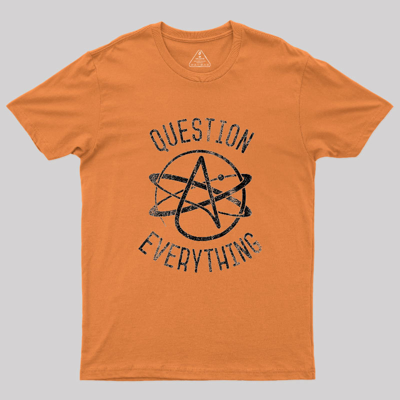 Question Everything Geek T-Shirt