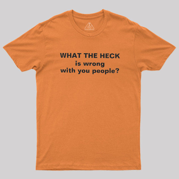 Funny What The Heck Geek T-Shirt