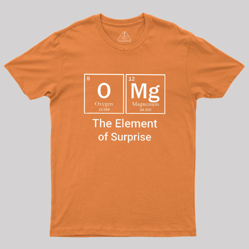 OMG The Element Of Surprise Geek T-Shirt