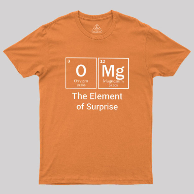 OMG The Element Of Surprise Geek T-Shirt
