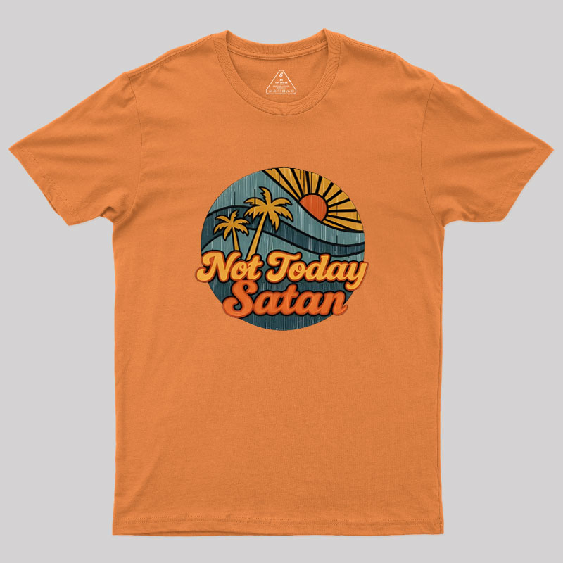 Not Today Satan Geek T-Shirt