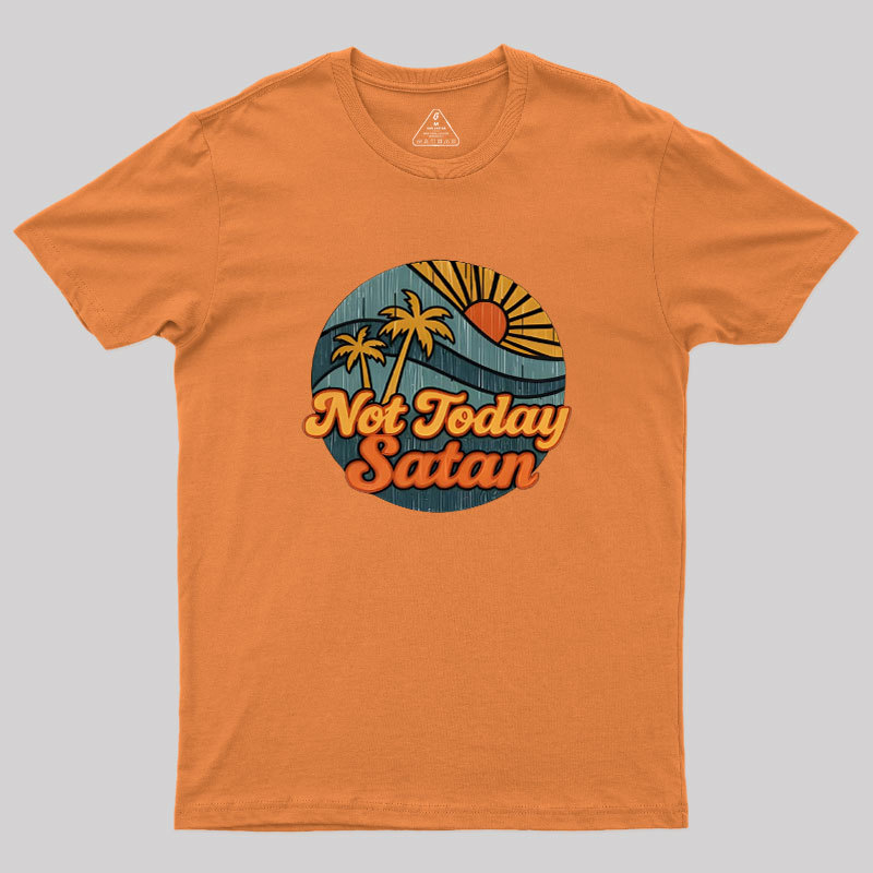 Not Today Satan Geek T-Shirt
