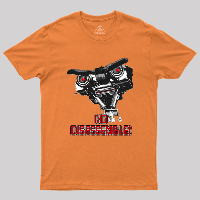 No Disassemble Johnny Five Geek T-Shirt