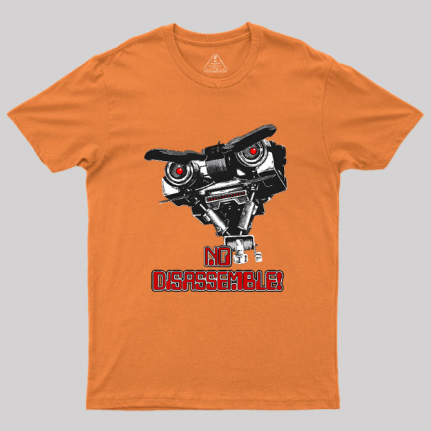 No Disassemble Johnny Five Geek T-Shirt