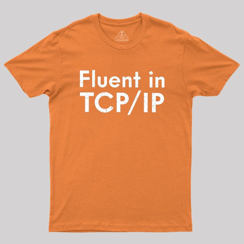 Fluent in TCP/IP Geek T-Shirt