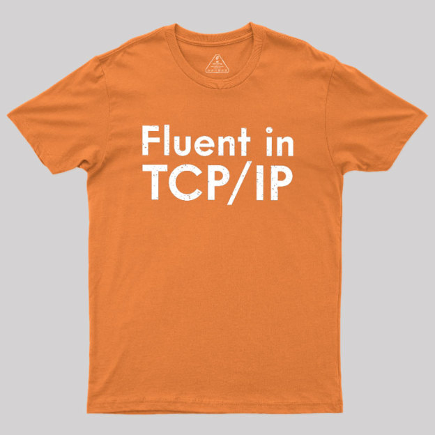 Fluent in TCP/IP Geek T-Shirt