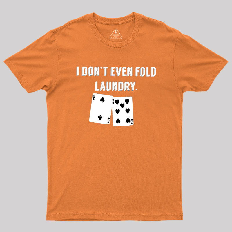 Fold Laundry Funny Poker Geek T-Shirt