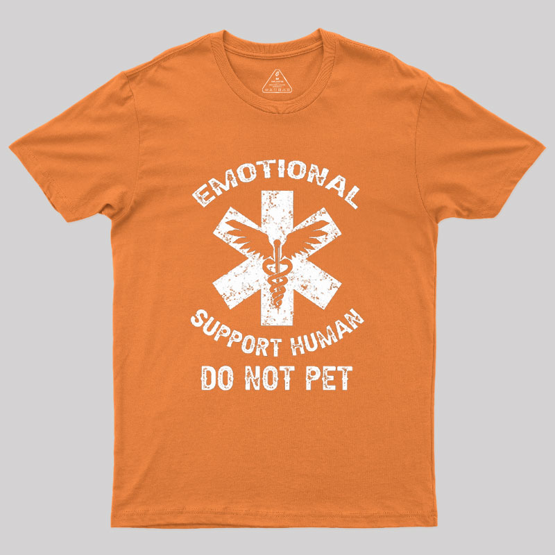 Emotional Support Human Do Not Pet Geek T-Shirt