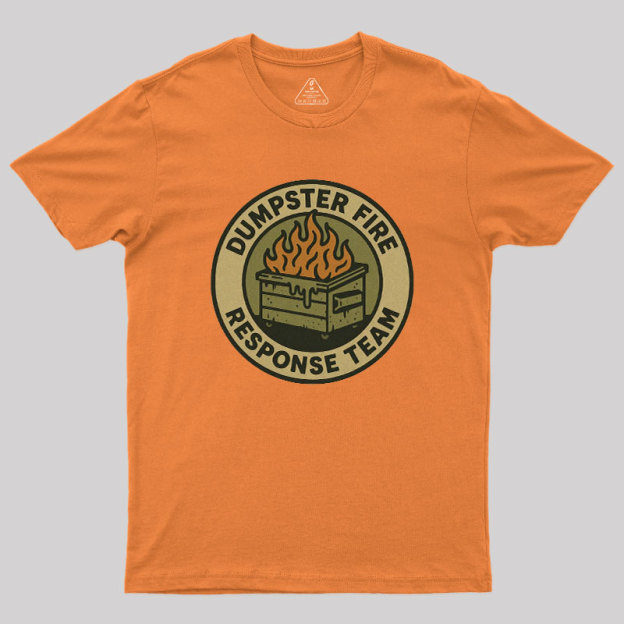 Dumpster Fire Response Team Geek T-Shirt