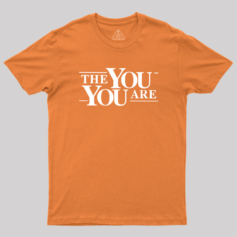 The You You Are Geek T-Shirt