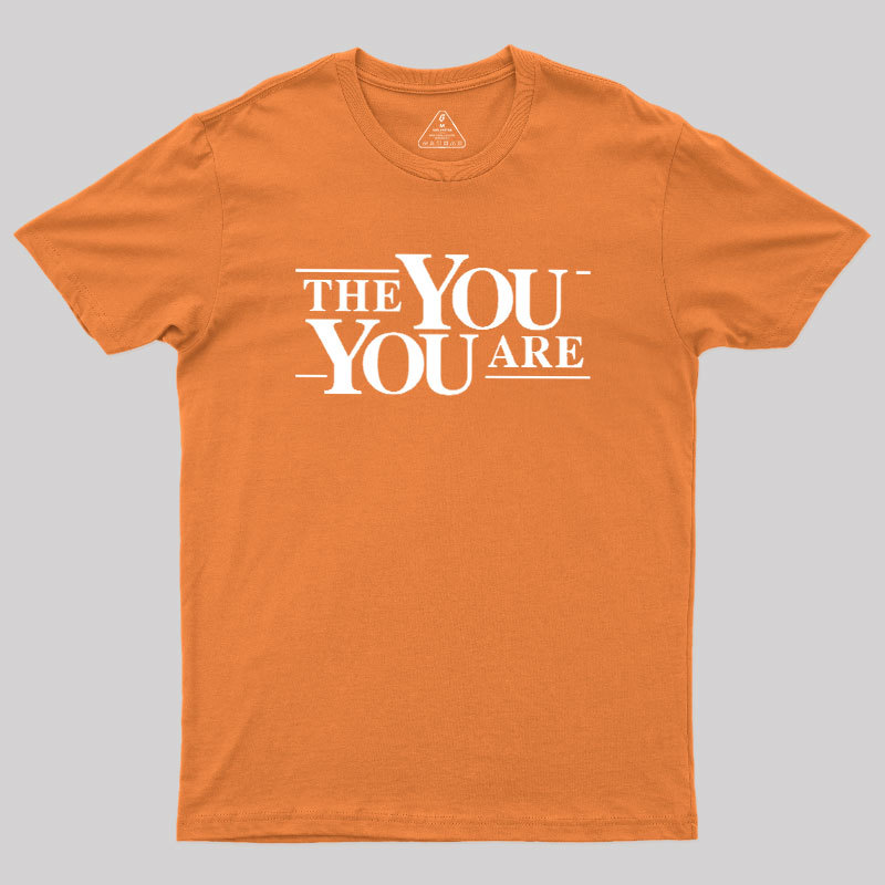 The You You Are Geek T-Shirt
