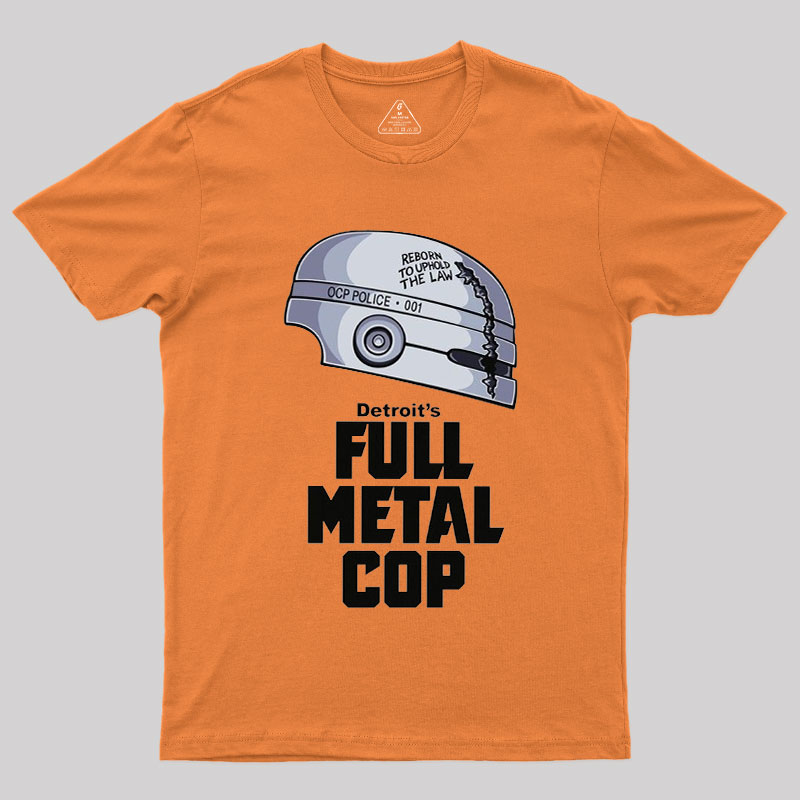 Full Metal Cop Geek T-Shirt